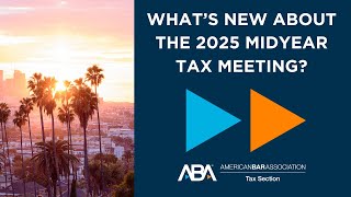 Whats New With the 2025 Midyear Tax Meeting [upl. by Barbee627]