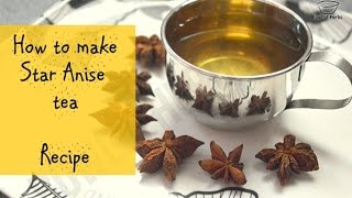 How To Make Star Anise Tea At Home  Recipe  Bowl Of Herbs [upl. by Edison821]