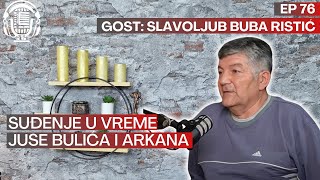 Slavoljub Buba Ristić  Suđenje u vreme Juse Bulića i Arkana  Priče u nama  Ep 76 [upl. by Einnaej862]