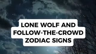 Lone Wolf and Follow the Crowd Zodiac Signs [upl. by Fraase838]