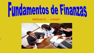 DIPLOMADO EN FINANZAS  MÓDULO FUNDAMENTOS EN FINANZAS  CLASE 1 [upl. by Kalin]