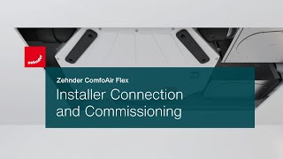 Zehnder ComfoAir Flex  Installer Connection amp Commissioning [upl. by Anilat28]