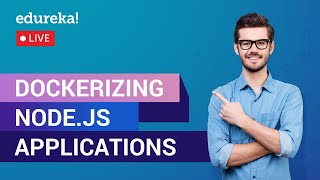 Dockerizing Nodejs Application  Nodejs Docker Tutorial For Beginners  Edureka  Nodejs Live  3 [upl. by Anyahc]