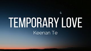 Keenan Te  Temporary Love Lyrics [upl. by Stefanie]