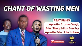 APOSTLE AROME OSAYI amp MIN THEOPHILUS SUNDAY amp APOSTLE EDU UDECHUKWU CHANT OF WASTING MEN [upl. by Einnij]