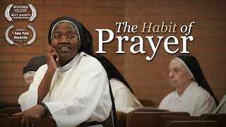 The Habit of Prayer  Full Documentary  OPENLIGHT media [upl. by Acinomed]