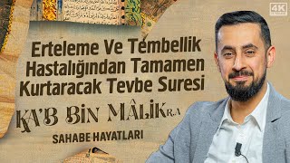 Erteleme Ve Tembellik Hastalığından Tamamen Kurtaracak Tevbe SuresiKab B Malik ra Mehmedyildiz [upl. by Newcomb]