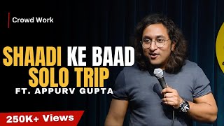 Shaadi Ke Baad Solo Trip  StandUp Comedy by Appurv Gupta Aka GuptaJi [upl. by Nohtanhoj]