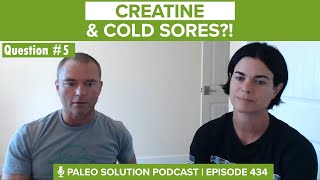 Creatine and Coldsores  Q5  QampA 27  Ep 434 [upl. by Aihsital495]