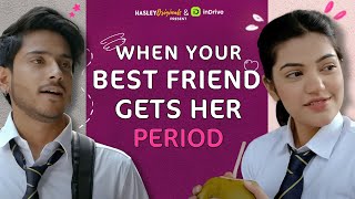 When Your Bestfriend Gets Her Period Ft Purav Jha amp Mugdha Agarwal  Webseries  Hasley India [upl. by Leirum473]