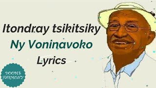 Itondray tsikitsiky  Ny Voninavoko Lyrics [upl. by Lodie]