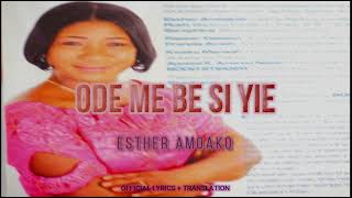 ODE ME BE SI YIE ESTHER AMOAKO OFFICAL LYRICS [upl. by Rhyne558]