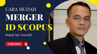 CARA MUDAH MELAKUKAN PENGGABUNGAN MERGER ID SCOPUS [upl. by Lula]