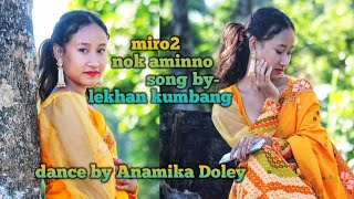 miro2 nok aminno song ll lekhan kumbang ll dance by Anamika Doley [upl. by Vargas]