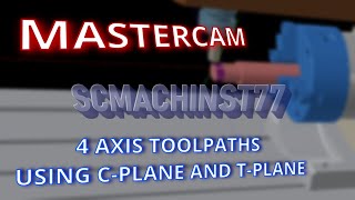 MASTERCAM 4 AXIS TOOLPATHS USING CPLANE AND TPLANE [upl. by Ahtebat]