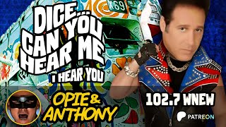 Opie amp Anthony  Dice can you hear me  WNEW  Aug 2002 [upl. by Ferdinanda]