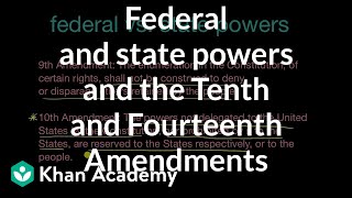 Federal and state powers and the Tenth and Fourteenth Amendments  Khan Academy [upl. by Sokcin]