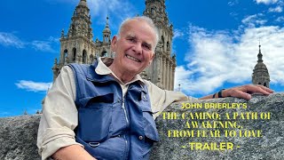 Trailer for the Docuseries  John Brierley’s quotThe Camino A Path of Awakening From Fear to Love” [upl. by Stew416]