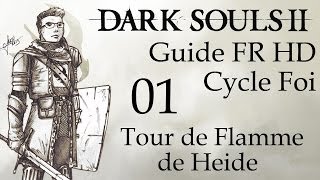 Dark Souls II Guide FR HD  01  Tour de Flamme de Heide [upl. by Crudden572]