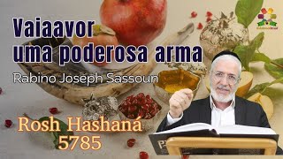 Rosh Hashaná 5785  Vaaiavor uma poderosa arma  Rabino Joseph Sassoun  Hidabroot Brasil 2024 [upl. by Kavanagh]