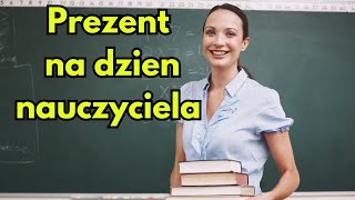 Prezent na dzien nauczyciela  5 oryginalnych pomysłów na wyjątkowy upominek [upl. by Einhapets]