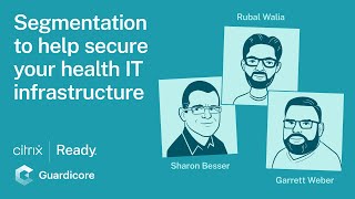 Guardicore  Citrix  Segmentation to help secure your health IT infrastructure [upl. by Marchak190]