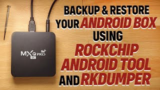 Backup and Restore Your Rockchip Android Box eg MXQ Pro 4K Using AndroidTool amp RKDumper [upl. by Waldo]