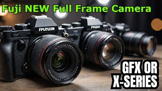 Confirmed Fuji NEW Full Frame Camera GFX or XSeries🔥🔥🔥 [upl. by Darraj]