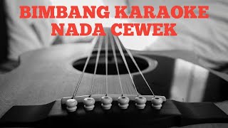 BIMBANG ELVY SUKAESIH  KARAOKE NADA CEWEK AKUSTIK VERSION [upl. by Suivatco]