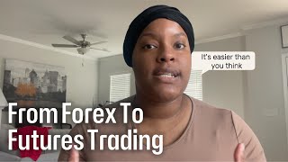 Im Ditching Forex For Futures Trading [upl. by Eiznek133]