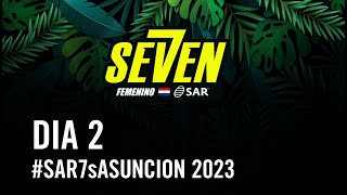 SAR7s Femenino  Asunción 2023  Día 2 [upl. by Aber703]