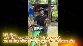 Nửa đêm Lê Tuấn Khang đăng tâm thư sai chính tả câu cú lủng củng nhưng ai cũng phải thốt lên 1 điề [upl. by Franci656]