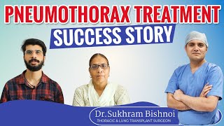 Pneumothorax Treatment Success Story l Pneumothorax Recovery Stories l Dr Sukhram Bishnoi Review [upl. by Yeniffit734]