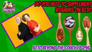 Is Vitamin Supplementation Necessary On Keto  Episode 296 Of Keto Beyond The Couch [upl. by Chuipek663]