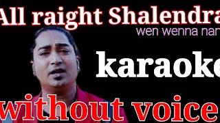 sinhala karaoke All right shalendera wen wenna nam [upl. by Nyleimaj638]