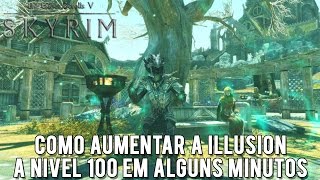 Guia Skyrim Como Aumentar a Illusion a 100 em Alguns Minutos [upl. by Mellie]