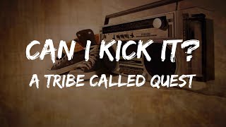 A Tribe Called Quest  Can I Kick It Lyrics  HipHop Old [upl. by Rafat]