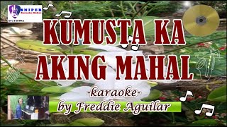 KUMUSTA KA AKING MAHAL Freddie Aguilar karaoke [upl. by Aryt]