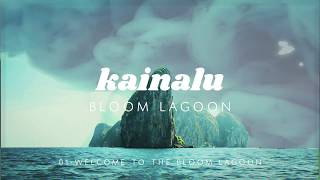 Kainalu ◊ Welcome To The Bloom Lagoon [upl. by Guerra]