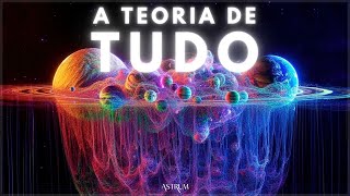 A Teoria UNIFICADORA de TUDO  Astrum Brasil [upl. by Jochbed]