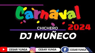 CARNAVAL CHICHERO 2024 DJ MUÑECO [upl. by Aicila283]