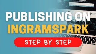 Publishing on IngramSpark Step by Step [upl. by Maillil]