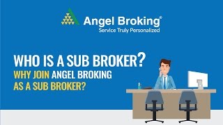 Angel Broking explains who is a Sub Broker [upl. by Goldie]