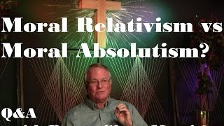 Moral Relativism vs Moral Absolutism Pastor Glenn Morris Answers Question 4 [upl. by Kavanaugh]