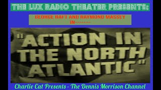 ACTION IN THE NORTH ATLANTIC LUX RADIO THEATER  GEORGE RAFT RAYMOND MASSEY AND JOEY BISHOP [upl. by Nolahp507]