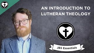 An Introduction to Lutheran Theology JampS Essentials [upl. by Htebazie]