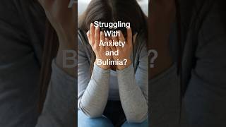 Struggling with Anxiety and Bulimia health eatingdisorders shorts [upl. by Rosol772]