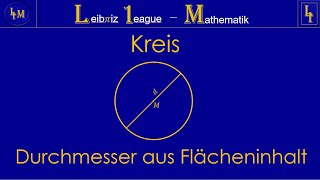 Kreis  Durchmesser aus Flächeninhalt berechnen  Geometrie  Leibniz 1eague  Mathematik [upl. by Fates]