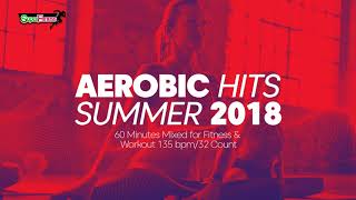 Aerobic Hits Summer 2018 135 bpm32 count [upl. by Lj]