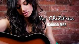 My Children  Hannah Mae [upl. by Assisi]